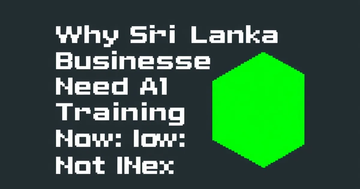 Why Sri Lankan Businesses Need AI Training Now: Not Next Year, pixel-art illustration